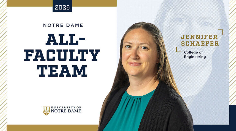 Graphic recognizing Jennifer Schaefer of the College of Engineering as a member of Notre Dame’s 2026 All-Faculty Team.